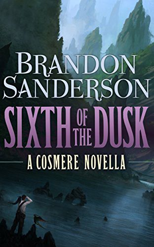The cover of Sixth of the Dusk, with the title and Brandon Sanderson's name featured prominently against a background of forests and mountains.