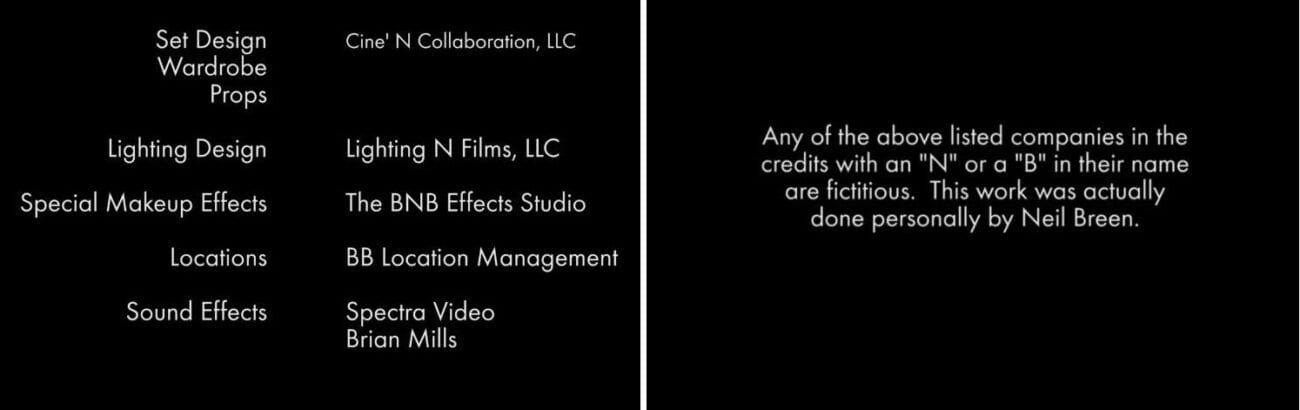 Side-by-side of the end credits Pass Thru. the right side says "Any of the above listed companies in the credits with an "N" or a "B" in their name are fictitious. This work was actually done personally by Neil Breen." The left side of the picture provides examples of those "companies."