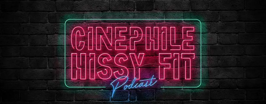 The cover photo of the Cinephile Hissy Fit podcast