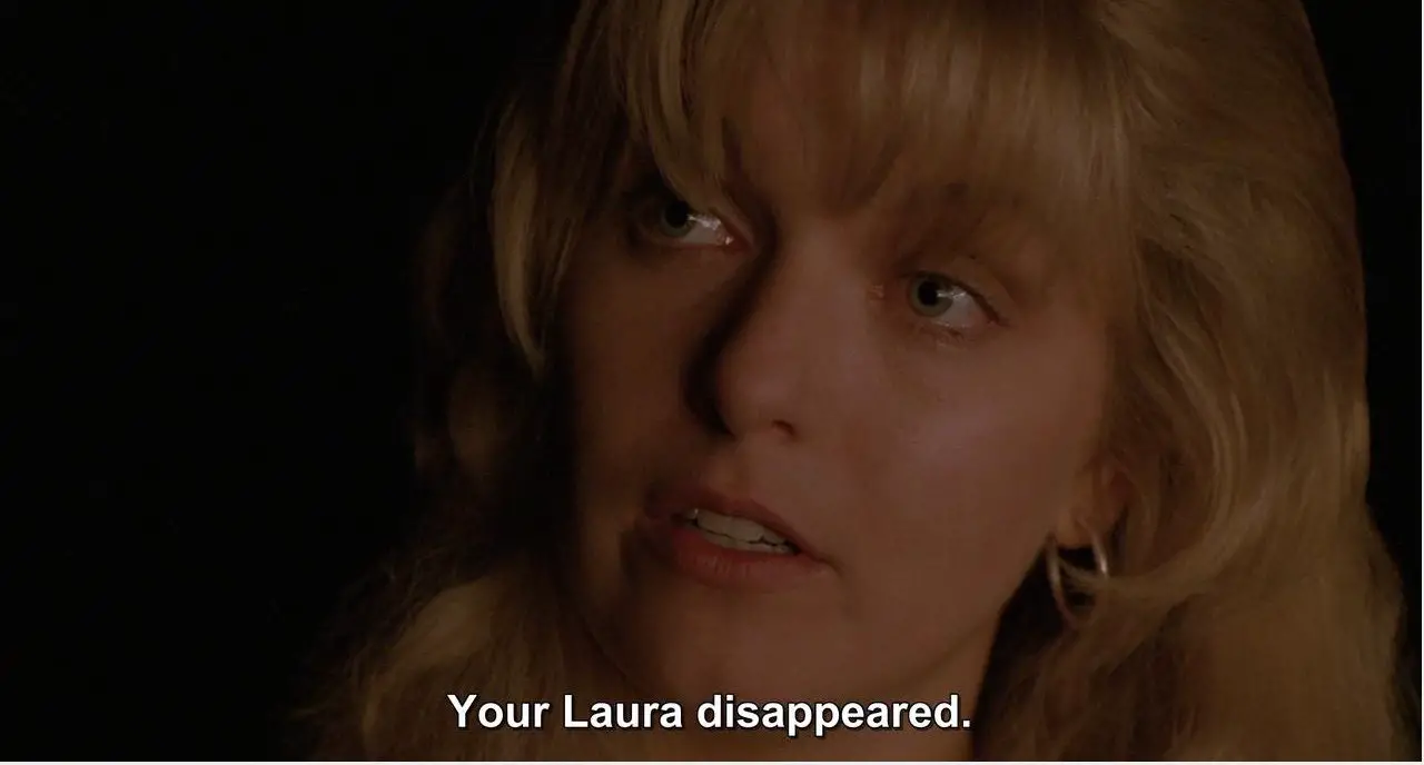 Sheryl Lee saying your Laura Disappeared 